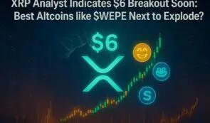 XRP 分析师表示即将突破 6 美元：像 $WEPE 这样的最佳山寨币接下来会爆发吗？