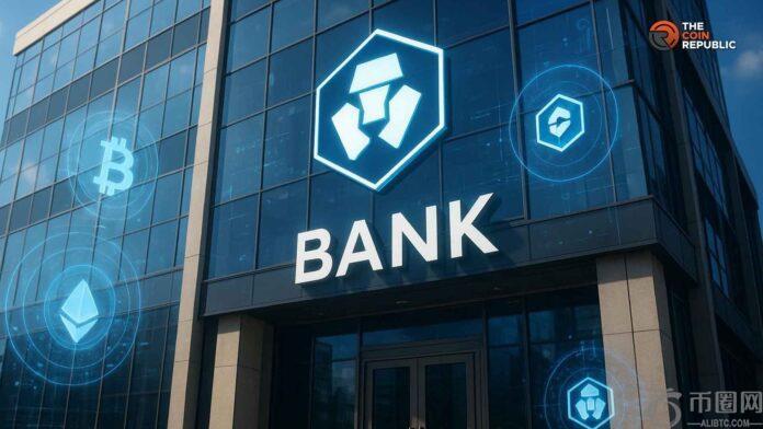 加密货币新闻：Crypto.com 寻求美国国民信托银行特许以扩展服务
