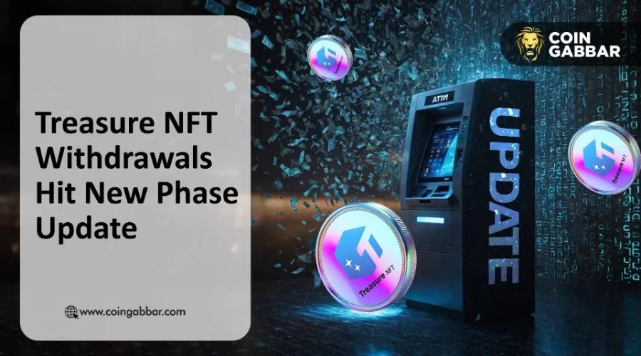 Treasure NFT提现阶段已开启：Nova登录和BlackRock推送