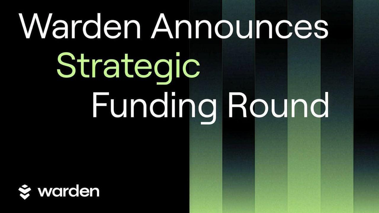 Warden宣布完成由Builders and Infrastructure Partners领投的400万美元战略融资。
